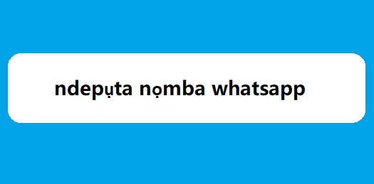 ndepụta nọmba whatsApp