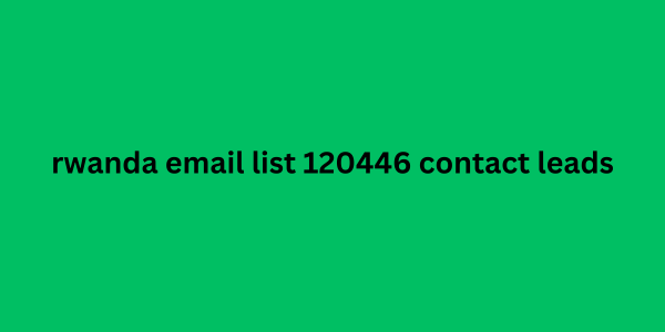 rwanda email list 120446 contact leads